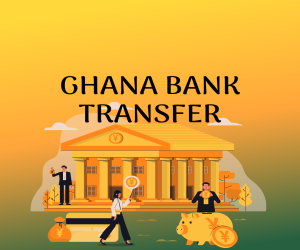 Ghana Bank Transfer